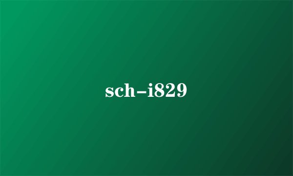 sch-i829