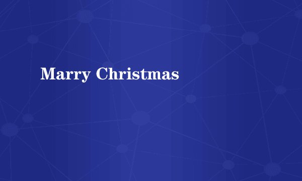 Marry Christmas