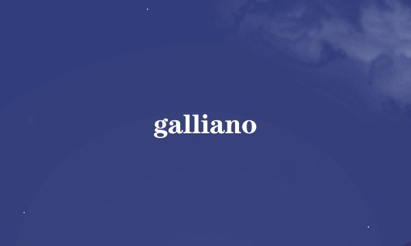galliano